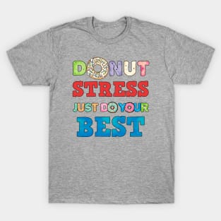 Donut Stress Just Do Your Best Fun Teacher Test Day Shirt T-Shirt